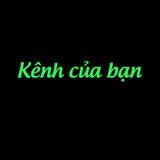 Kênh của bạn