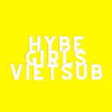 HYBEGIRLS VIETSUB