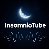 Insomniotube