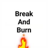 Break and Burn