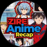ZIRE Anime Recap