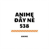 Anime Đây Nè 538