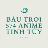 Bầu Trời 574 Anime Tinh Túy