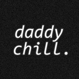 Daddy Chill.