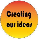 Creating our ideas
