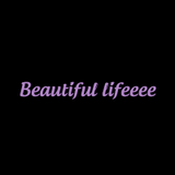 Beautiful lifeeee