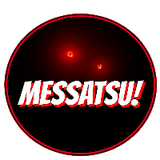 MESSATSU !