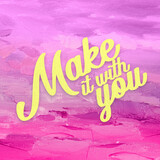 Make It With You Plus