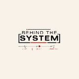 Behind The System