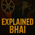 Explained Bhai