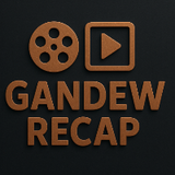 Gandew Recap