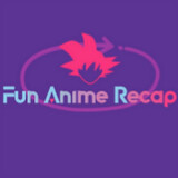 Fun Anime Recap