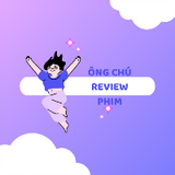 ÔNG CHÚ REVIEW