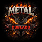 Metal Dublado