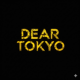 Dear Tokyo