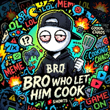 BroWhoLetHimCook