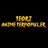 Teori Anime Terpopuler