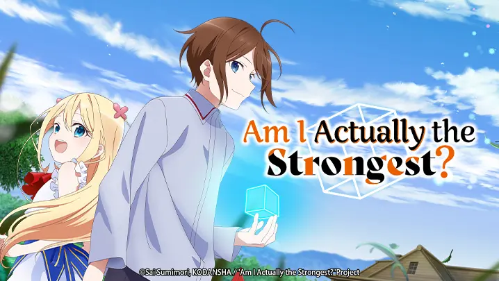 Anime Like Am I Actually the Strongest?