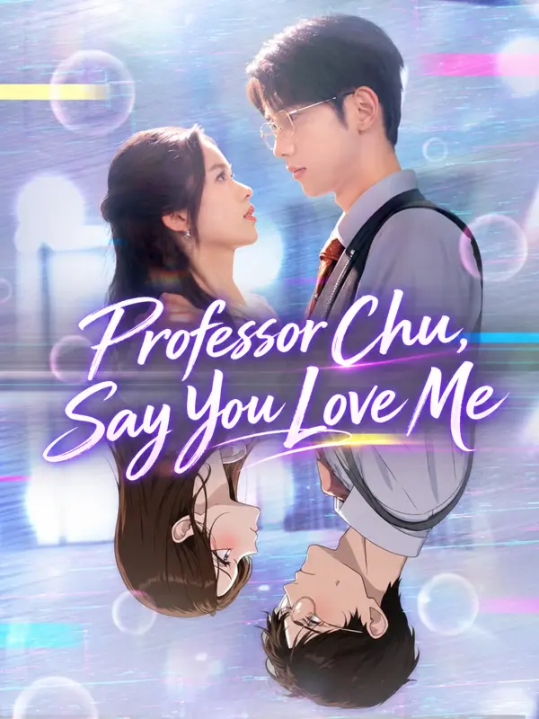 Professor Chu, Say You Love Me
