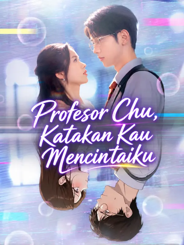 Profesor Chu, Katakan Kau Mencintaiku