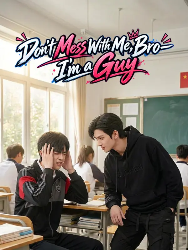 Don't Mess With Me, Bro—I'm a Guy