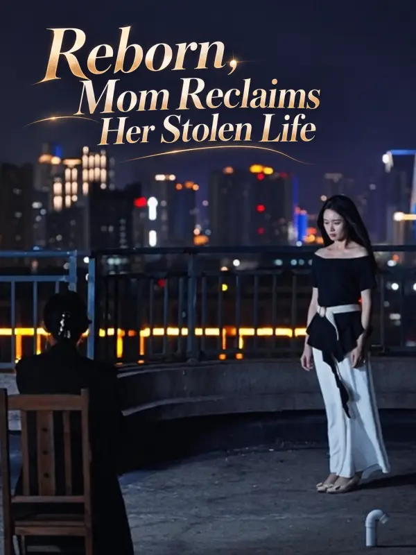 Reborn, Mom Reclaims Her Stolen Life