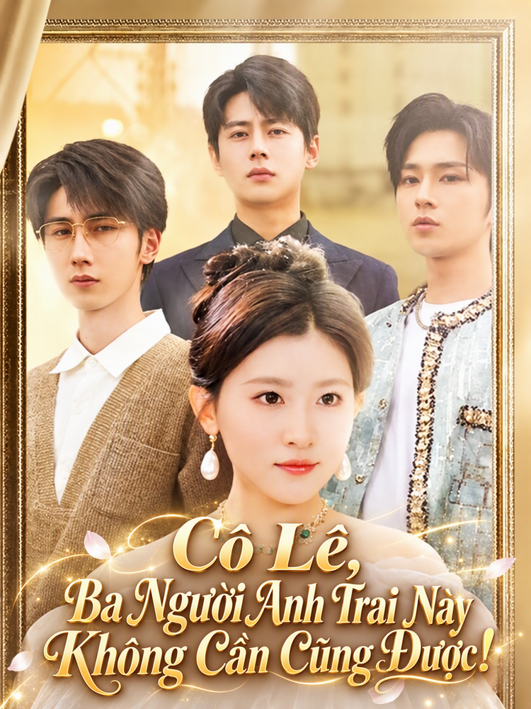 Cô Lê, Ba Người Anh Trai Này Không Cần Cũng Được!