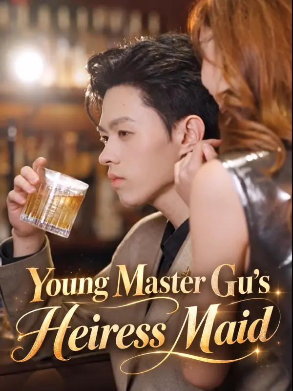 Young Master Gu's Heiress Maid