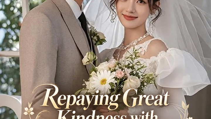 Repaying Great Kindness with Marriage
