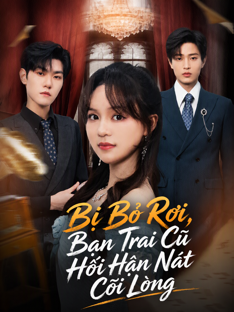Bị Bỏ Rơi, Bạn Trai Cũ Hối Hận Nát Cõi Lòng