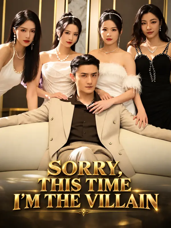 Sorry, This Time I'm the Villain