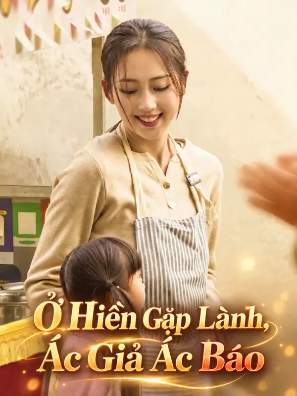 Ở Hiền Gặp Lành, Ác Giả Ác Báo