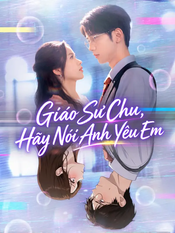 Giáo Sư Chu, Hãy Nói Anh Yêu Em