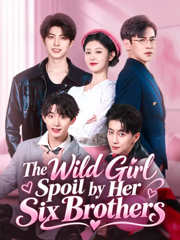 The Wild Girl Spoil by Her Six Brothers