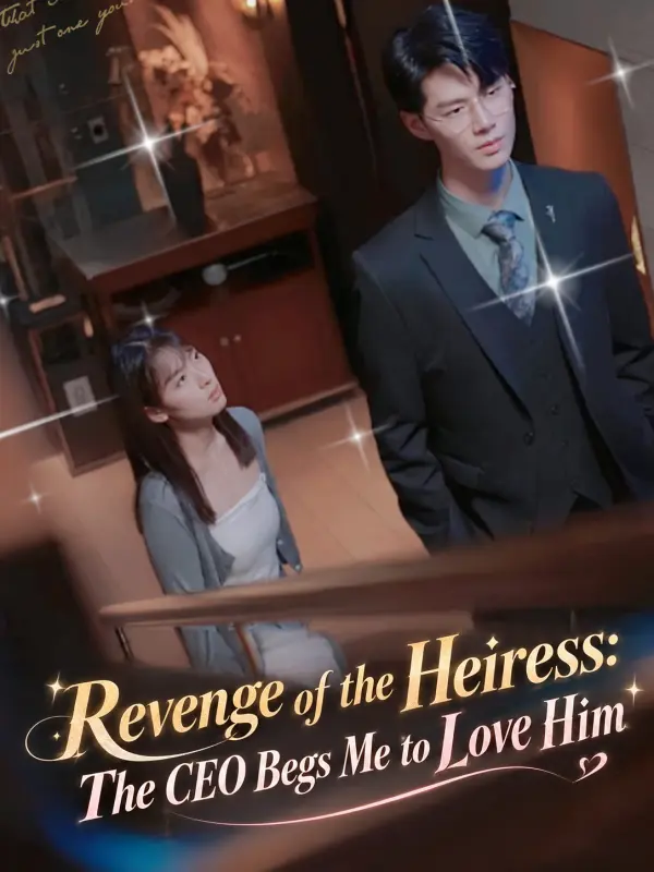Revenge of the Heiress: The CEO Begs Me to Love Him