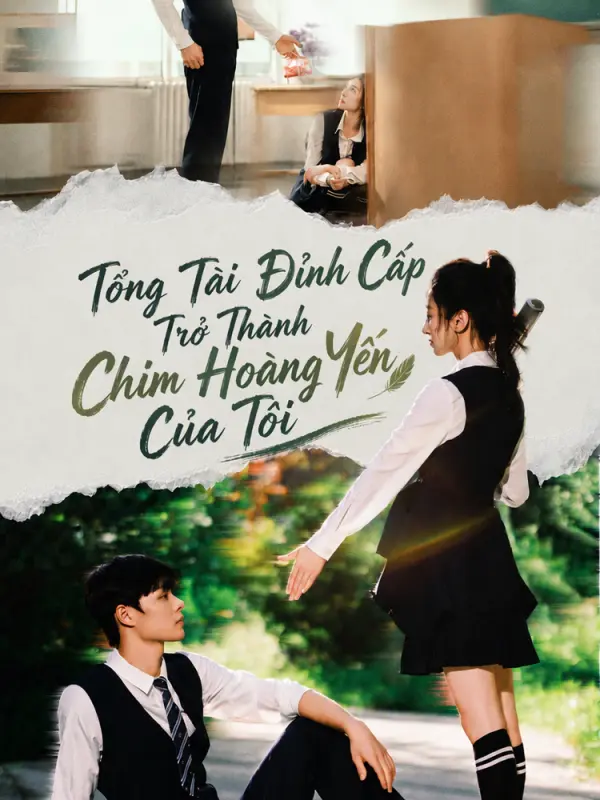 Tổng Tài Đỉnh Cấp Trở Thành Chim Hoàng Yến Của Tôi