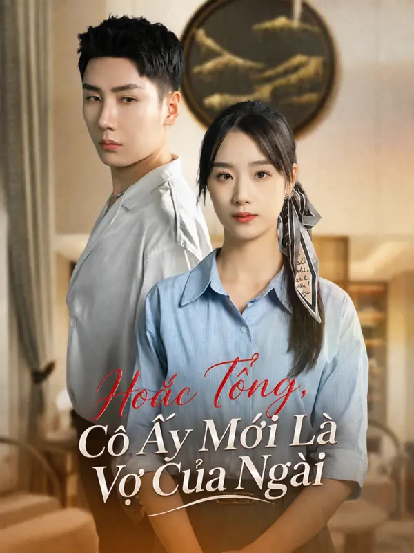 Hoắc Tổng, Cô Ấy Mới Là Vợ Của Ngài