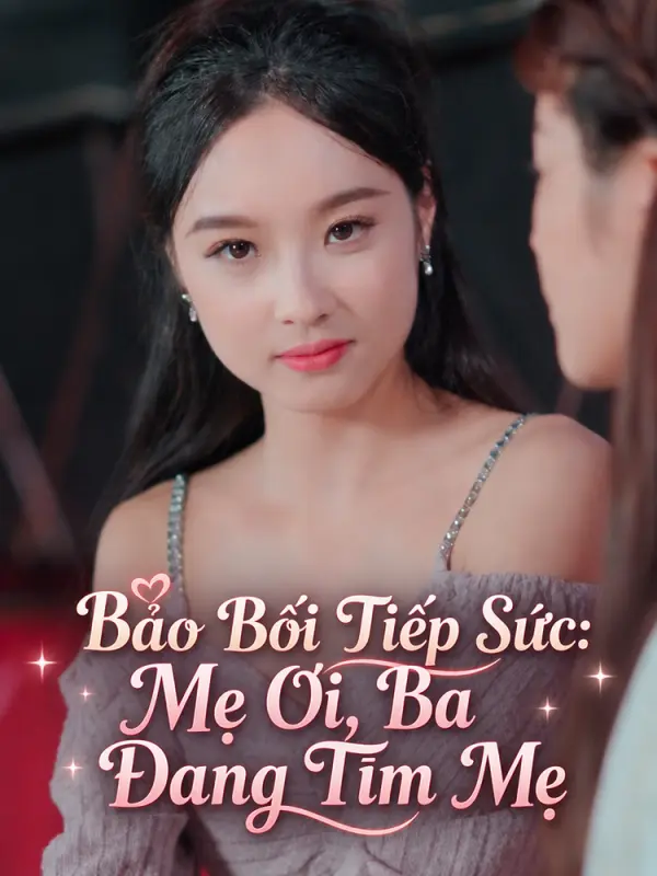 Bảo Bối Tiếp Sức: Mẹ Ơi, Ba Đang Tìm Mẹ
