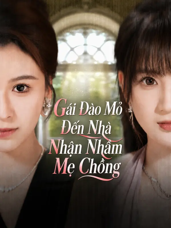 Gái Đào Mỏ Đến Nhà Nhận Nhầm Mẹ Chồng