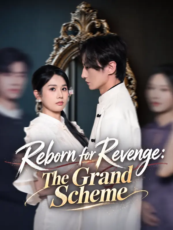 Reborn for Revenge: The Grand Scheme