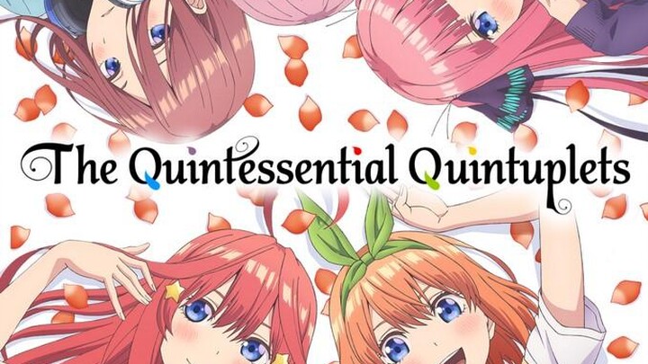 The Quintessential Quintuplets