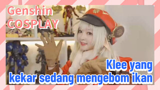 [Genshin Impact, COSPLAY] Klee yang kekar sedang mengebom ikan