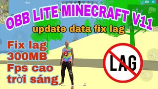 OBB LITE MINECRAFT V11 UPDATE DATA FIX LAG , TRỜI SÁNG , BOM KEO TRẮNG , 300MB NHẸ