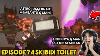 EPISODE BARU 74 SKIBIDI TOILET! AKHIRNYA G MAN TOILET BERHASIL DIKALAHKAN!