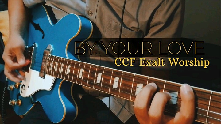 By Your Love - CCF Exalt Worship | Guitar Cover