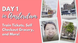 Day 1 in Amsterdam - Train Tickets, Self Checkout Grocery, and More!