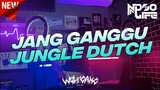 DJ JANG GANGGU X BERONDONG TUA VIRAL TIKTOK JUNGLE DUTCH 2022 MINIMIX [NDOO LIFE]