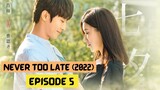 Never Too Late (2022) Episode 5 Eng Sub – C Drama