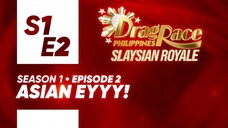 Drag Race PH: Slaysian Royale (S1E2) — "Asian EYYY!"