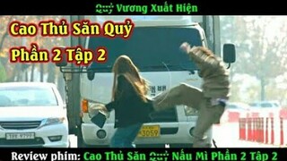 [Review Phim] Nghệ Thuật Săn Quỷ Và Nấu Mì 2 Tập 2 - The Uncanny Counter 2